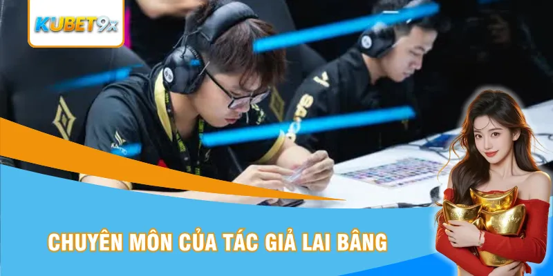Chuyên môn của tác giả Lai Bâng
