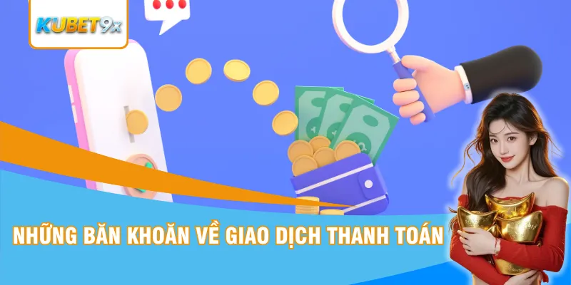 Những băn khoăn về giao dịch thanh toán