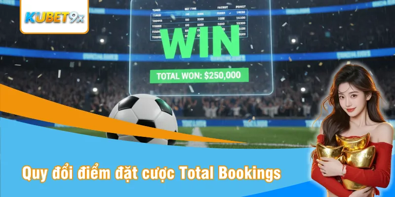 Quy đổi điểm đặt cược đa dạng Total Bookings