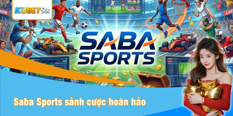 Saba Sports sảnh cược tuyệt đỉnh tại Kubet 9x
