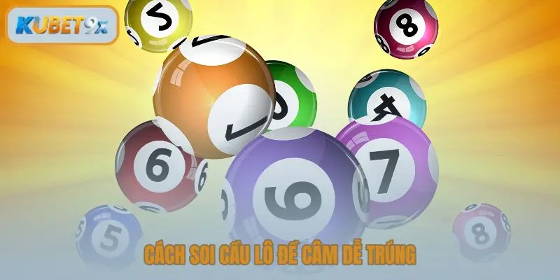 Cách soi cầu lô đề câm dễ trúng
