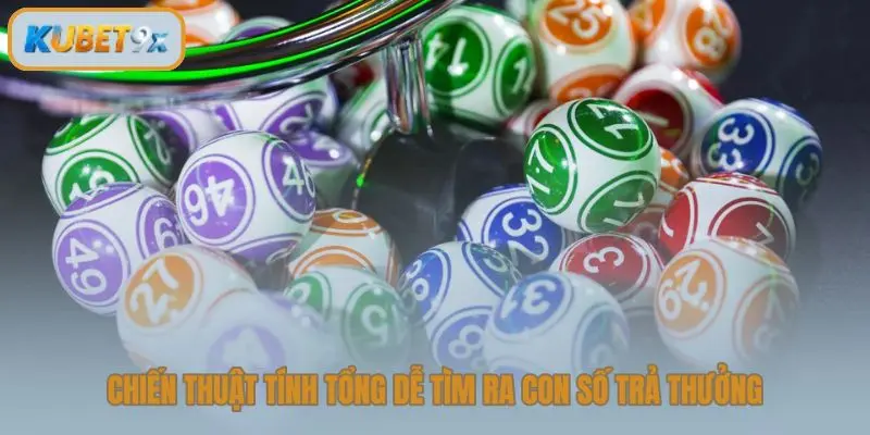 Chiến thuật tính tổng dễ tìm ra con số trả thưởng