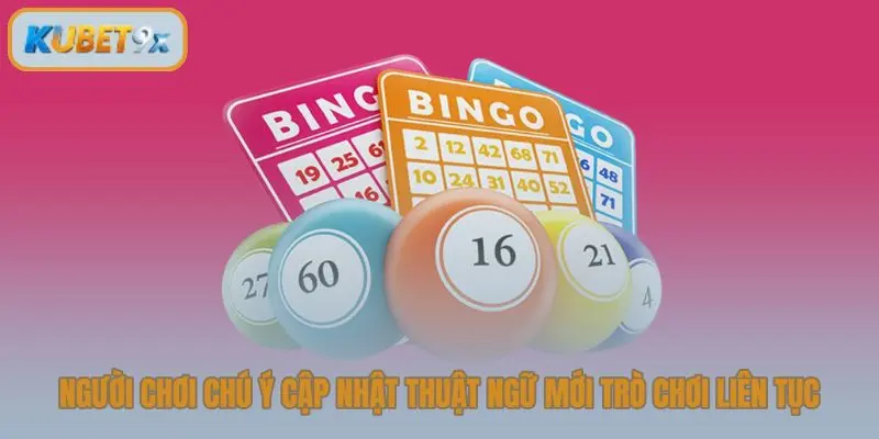 Người chơi chú ý cập nhật thuật ngữ mới của trò chơi liên tục
