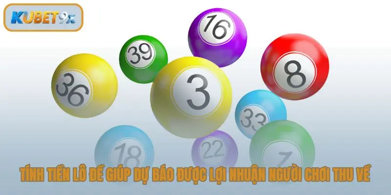 Tính tiền lô đề giúp dự báo được lợi nhuận người chơi thu về