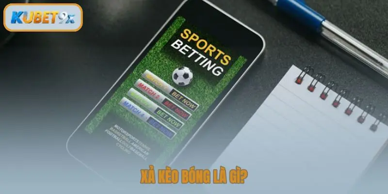 Xả kèo bóng là gì?